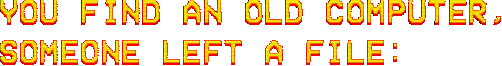 You find an old computer. Someone left a file: